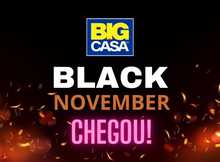 Atenção para a Mega Ofertas na Black November da Big Casa, confira!